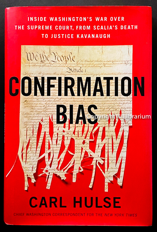 Image for Confirmation Bias: Inside Washington’s War Over the Supreme Court, from Scalia’s Death to Justice Kavanaugh