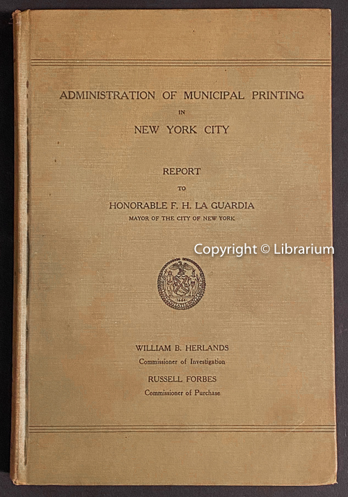 Image for Administration of Municipal Printing in New York City: Report to Honorable F. H. La Guardia, Mayor of the City of New York. 