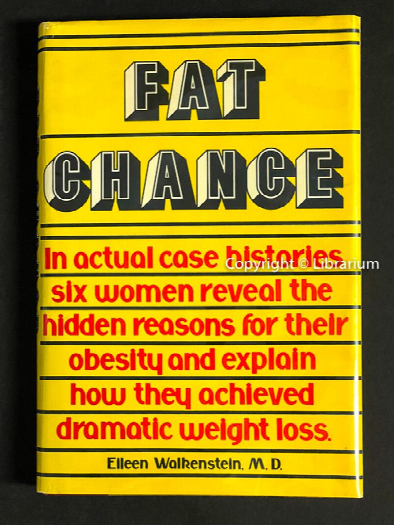 Image for Fat Chance: In Actual Case Histories Six Women Reveal the Hidden Reasons for Their Obesity and Explain How They Achieved Dramatic Weight Loss.
