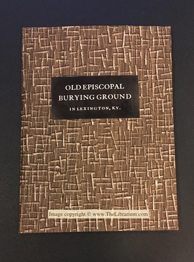 Image for A Brief Description of the Old Episcopal Burying Ground in Lexington, KY. Adorned with Sculptures by Mr. John De Pol