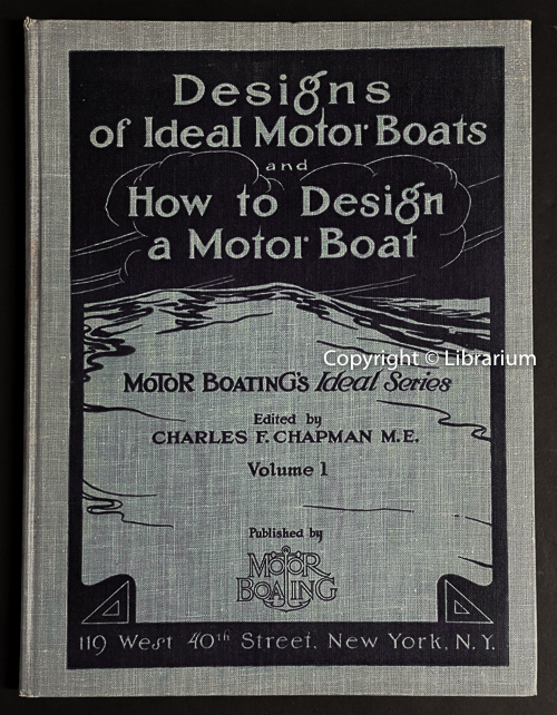 Image for Designs of Ideal Motor Boats and How to Design a Motor Boat: A textbook containing complete designs of thirty-two Ideal Runabouts, Cruisers and Auxiliaries with arrangement and profile plans, tables of offsets, dimensions with full working drawings and construction details