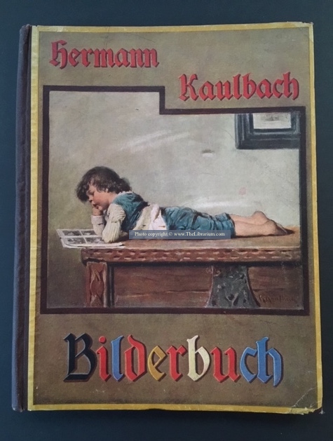 Image for Hermann Kaulbach Bilderbuch, Mit 45 Bildern von Professor Hermann Kaulbach in München und einem Porträt des Künstlers. Text von Adelheid Stier. 79.-88 Tausend.