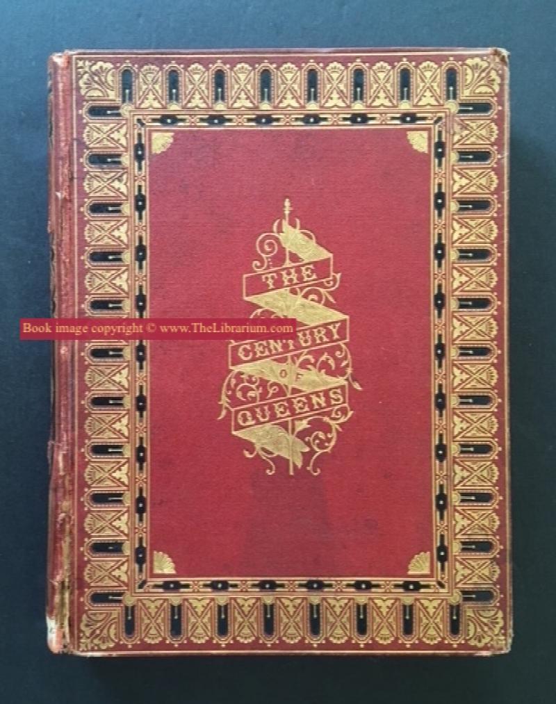 Image for The Century of Queens. With Sketches of Some Princes of Literature and Art. Illustrated.