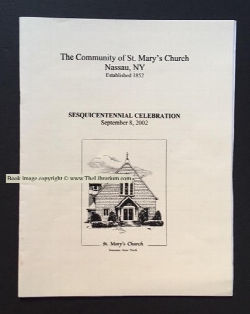 Image for The Community of St. Mary's Church, Nassau, NY, Established 1852, Sesquicentennial Celebration, September 8, 2002