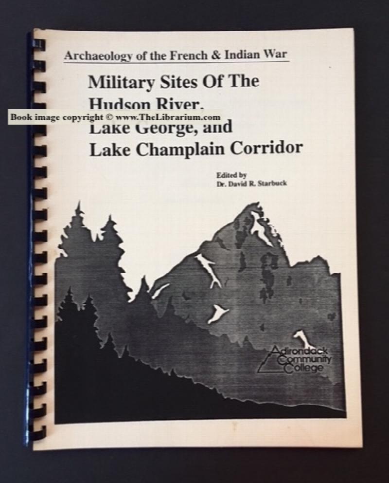 Image for Archaeology Of the French & Indian War: Military Sites Of the Hudson River, Lake George, and Lake Champlain Corridor