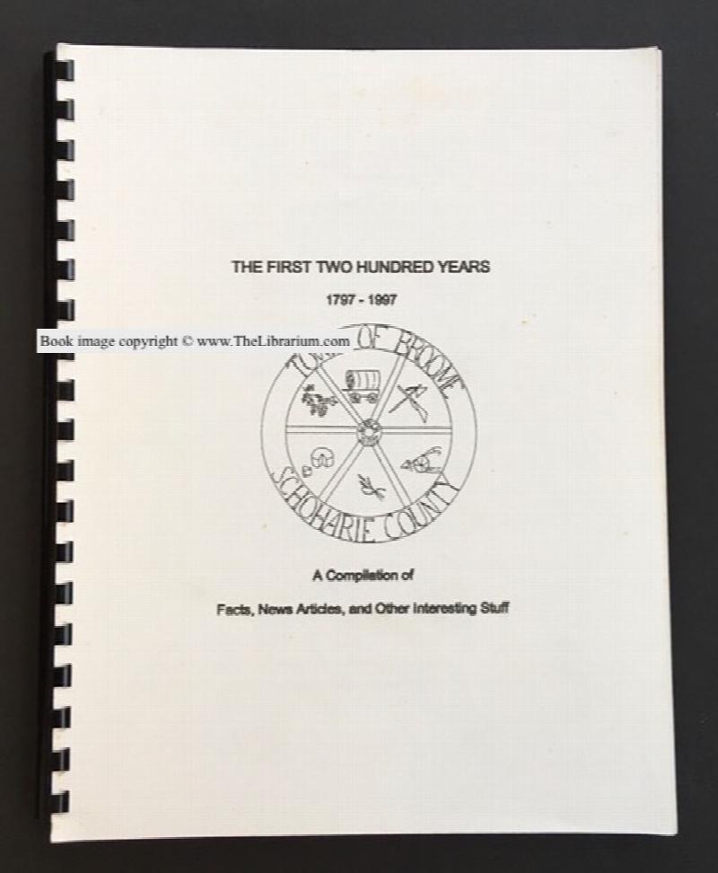 Image for Town of Broome, 1797-1997, The First Two Hundred Years, Facts, New Articles, and Other Interesting Stuff; Compiled from town records, news clippings, and other works by local historians, with some new material