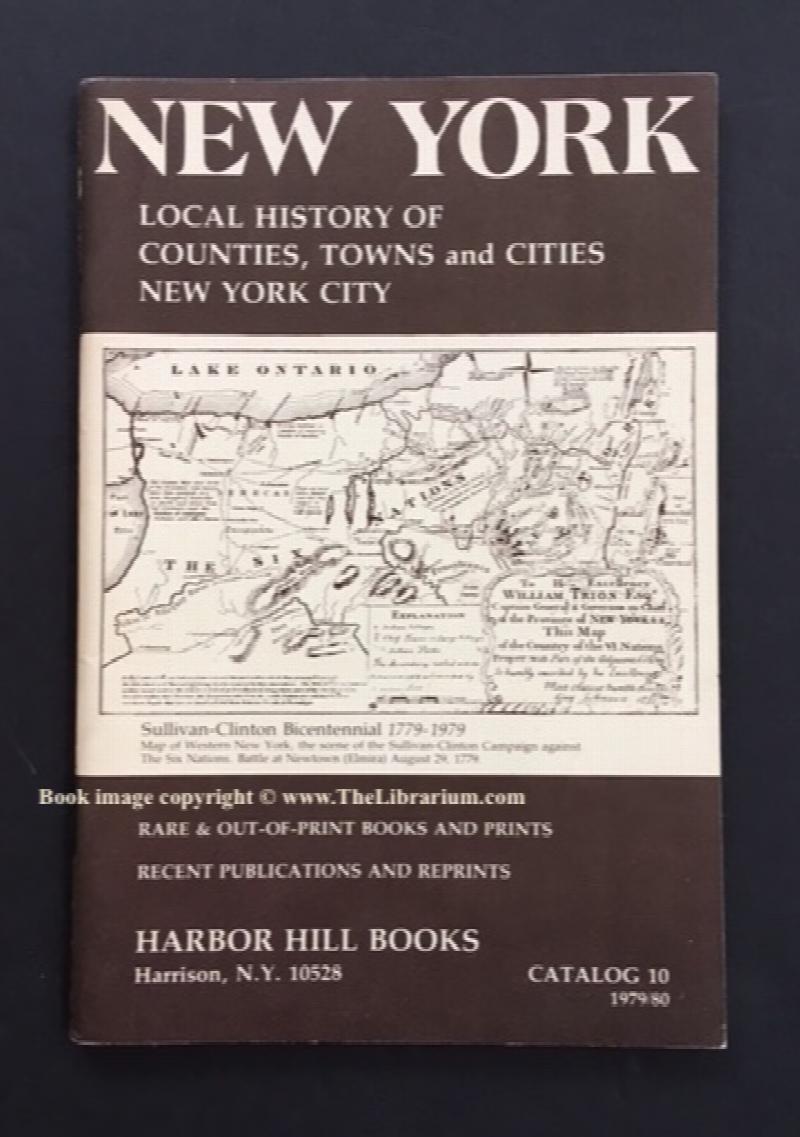 Image for New York: Local History of Counties, Towns and Cities, New York City; Rare & Out-of-Print Books and Prints, Recent Publications (Harbor Hill Books Catalog 10, 1979/80)