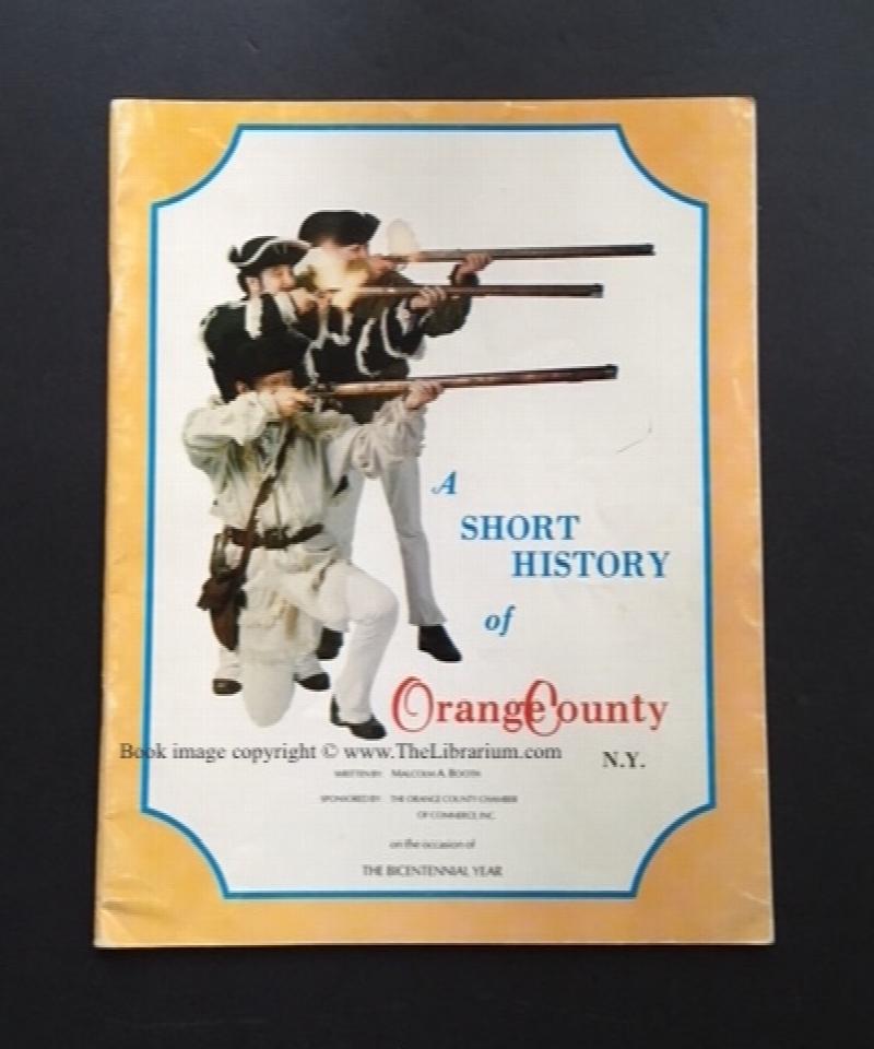 Image for A Short History of Orange County N.Y. (Sponsored by The Orange County Chamber of Commerce, Inc., on the occasion of The Bicentennial Year)