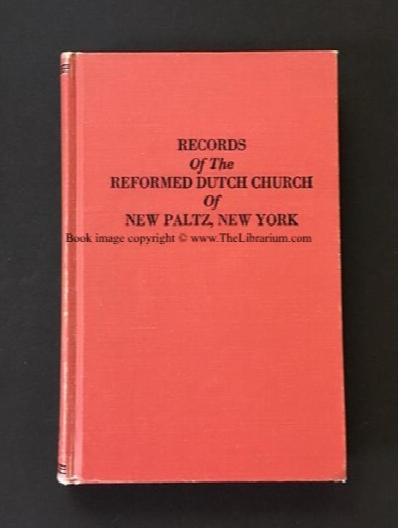 Image for Records of the Reformed Dutch Church of New Paltz, New York, Containing an Account of the Organization of the Church and the Registers of of Consistories, Members, Marriages, and Baptisms
