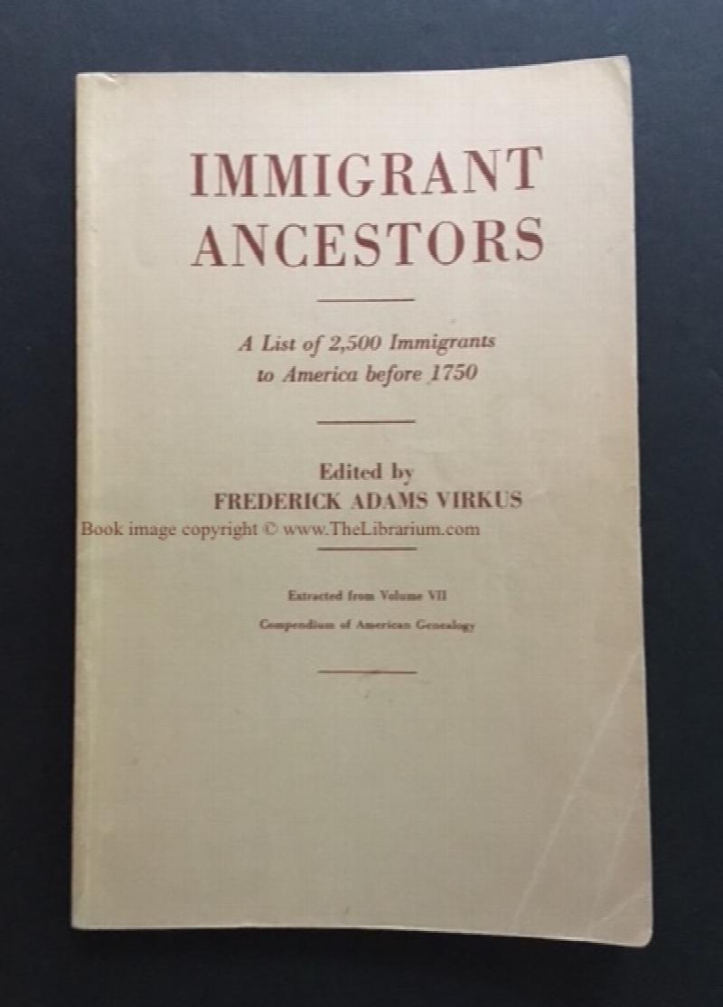 Image for Immigrant Ancestors: A List of 2,500 Immigrants to America before 1750 (Extracted from Volume VII / Compendium of American Genealogy)