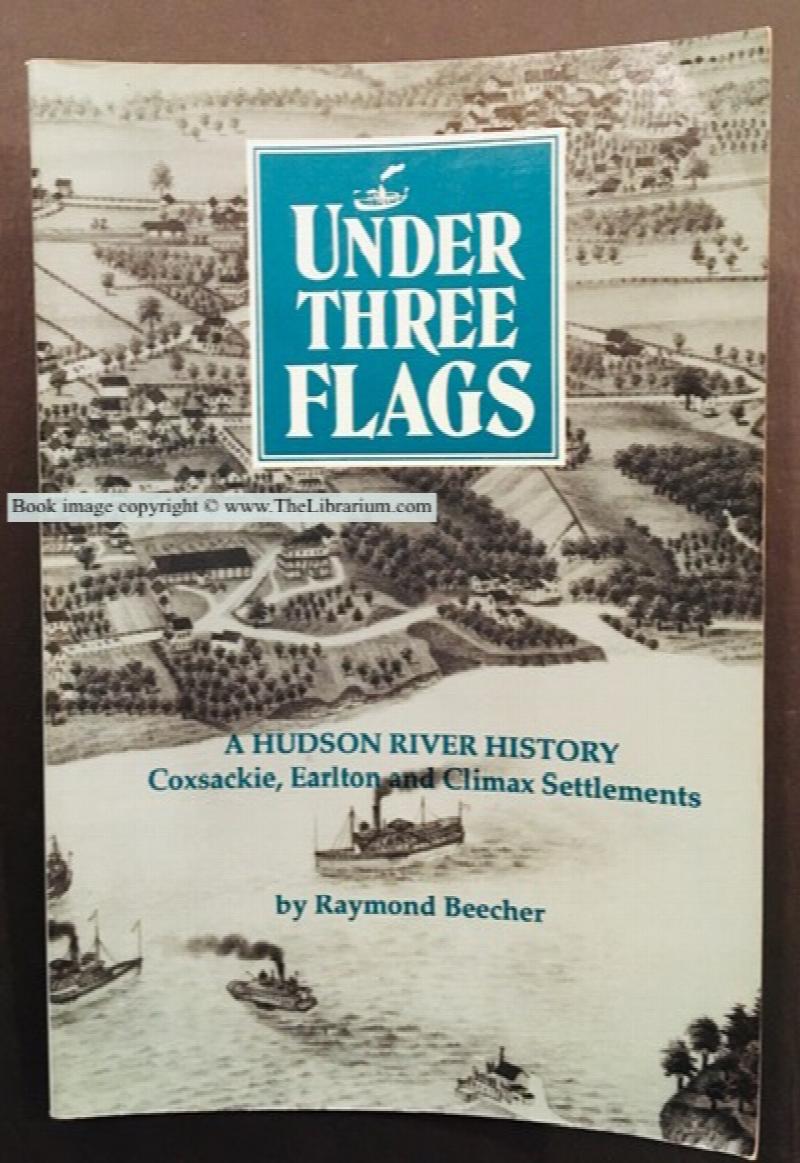 Image for Under Three Flags: A Hudson River History - Coxsackie, Earlton and Climax Settlements