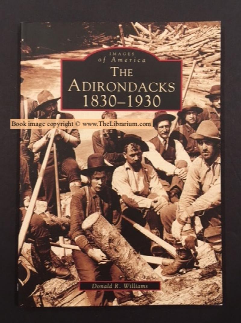 Image for The Adirondacks: 1830-1930, AND, The Adirondacks: 1931-1990 (set of two books)