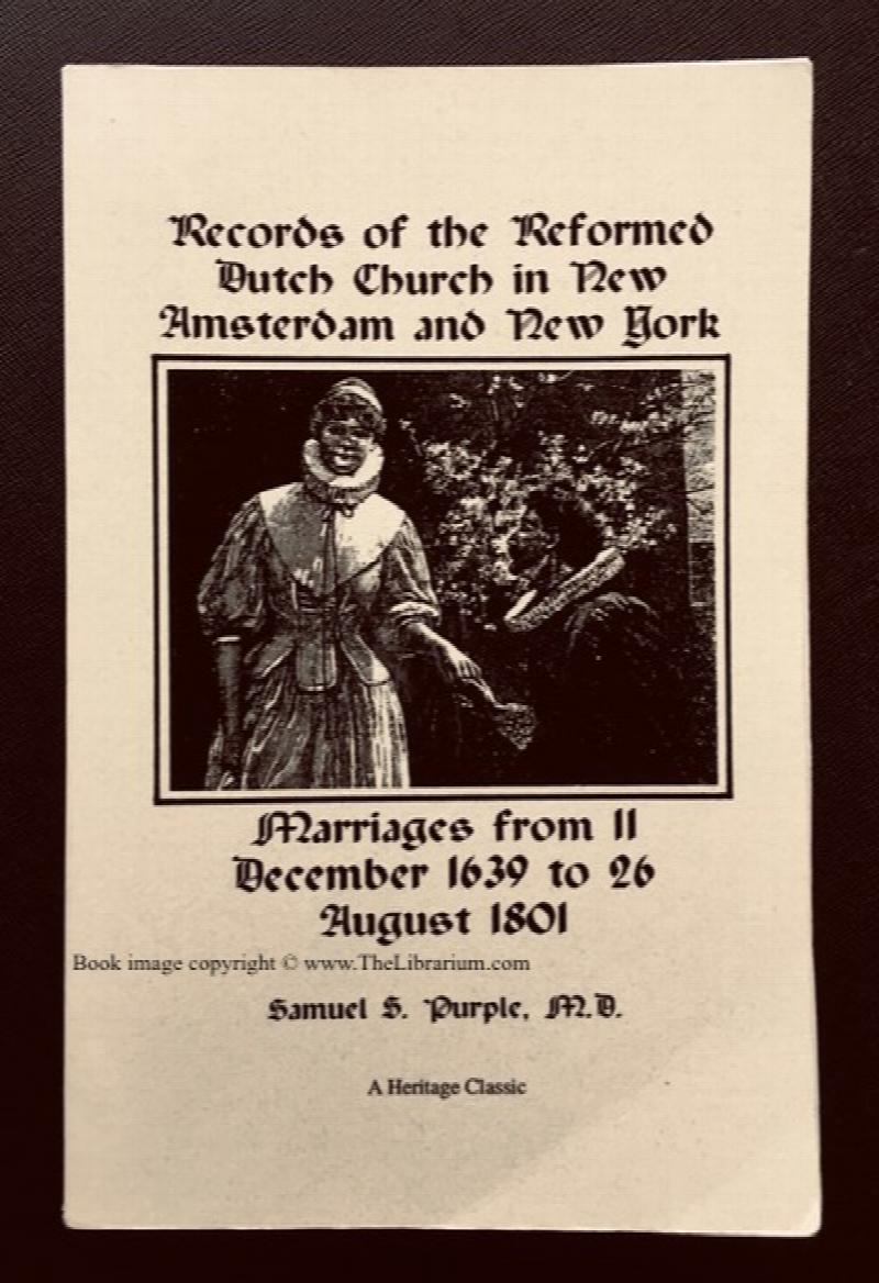 Image for Records of the Reformed Dutch Church in New Amsterdam and New York, Marriages from 11 December, 1639, to 26 August, 1801