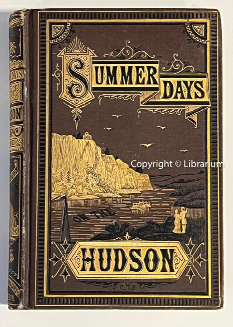 Image for Summer Days on the Hudson: The Story of Pleasure Tour From Sandy Hook to the Saranac Lakes, Including Incidents of Travel, Legends, Historical Anecdotes, Sketches of Scenery, etc.