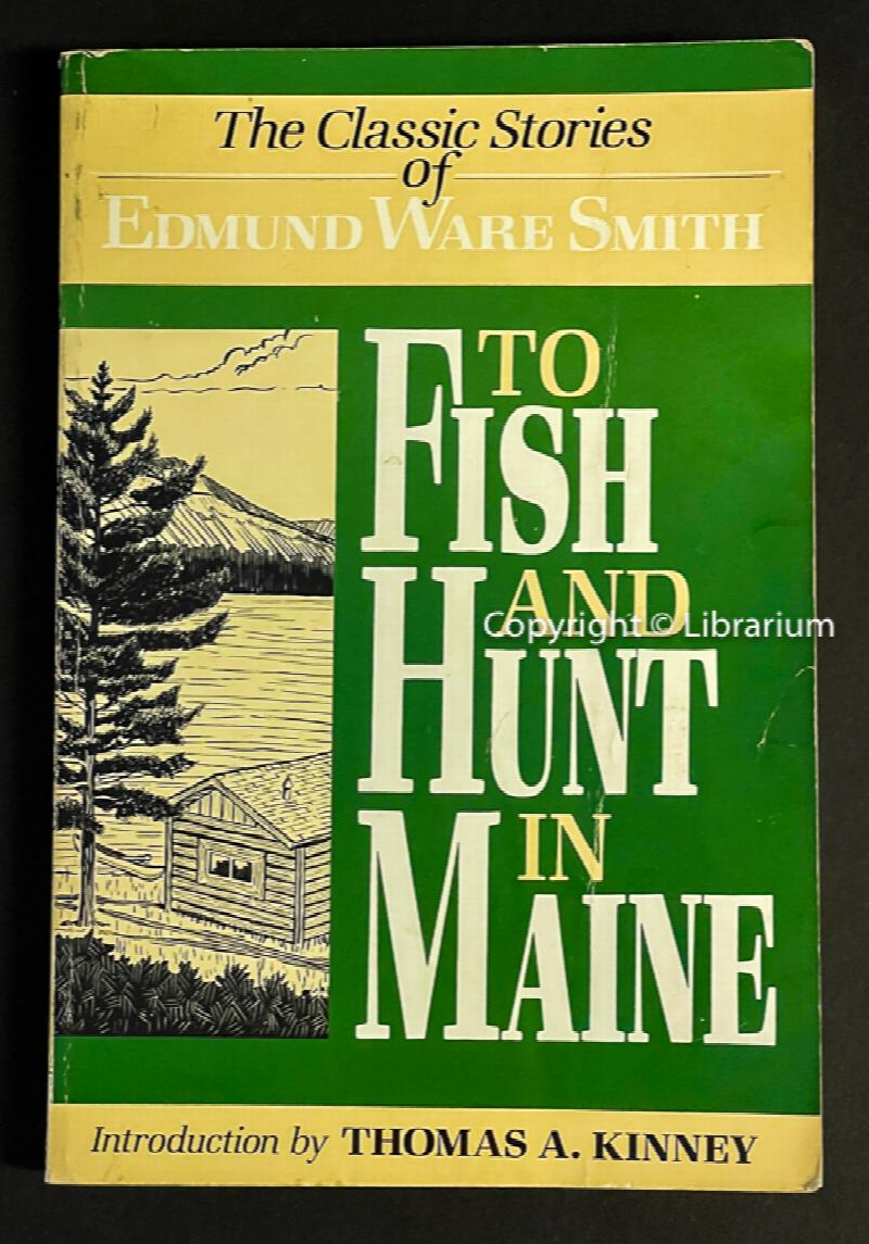 Image for To Fish and Hunt in Maine: The Classic Stories of Edmund Ware Smith