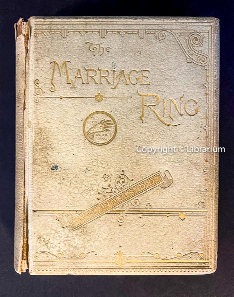 Image for The Marriage Ring. A Gift-Book for the Newly-Married and for Those Contemplating Marriage