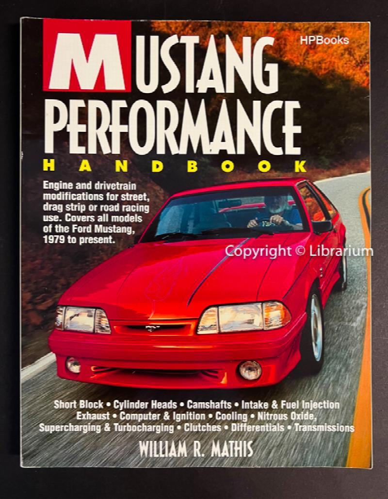 Image for Mustang Performance Handbook: Engine and drivetrain modifications for street, drag strip or road racing use. Covers all models of the Ford Mustang, 1979 to present. (1994)